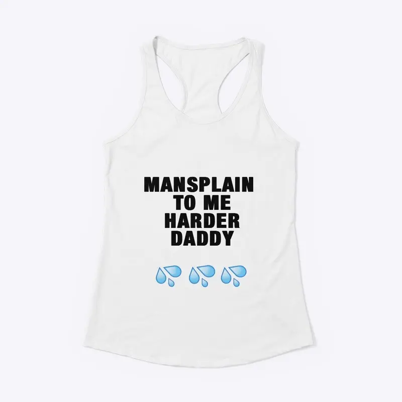 Mansplain Harder Daddy