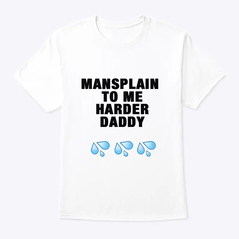 Mansplain Harder Daddy