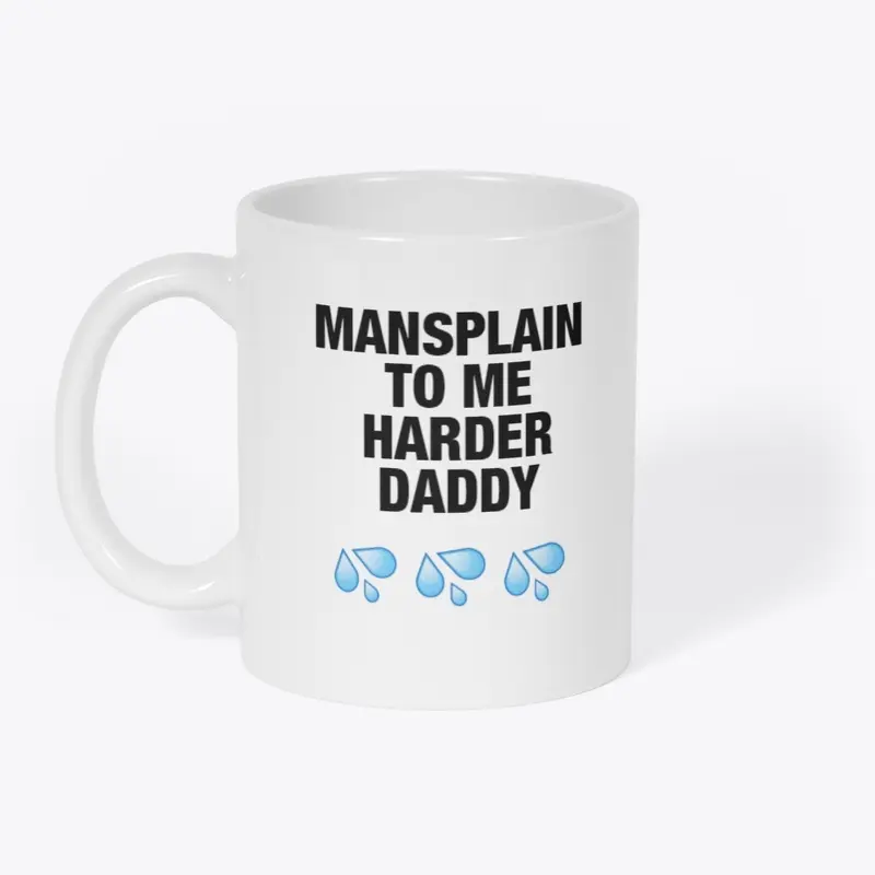 Mansplain Harder Daddy